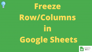Freeze Row/Columns in Google Sheets