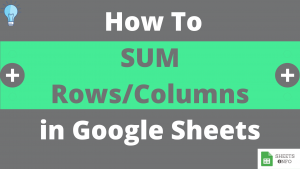 How to Sum a Row or Column in Google Sheet
