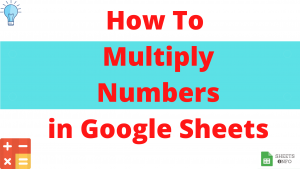 How to Multiply in Google Sheets